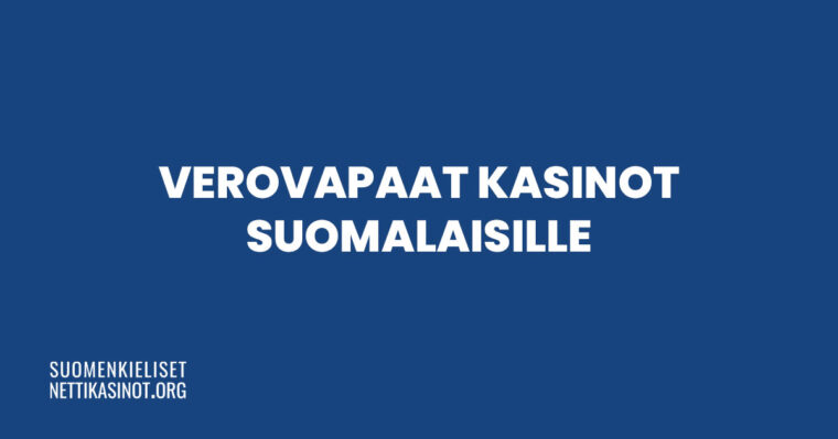 Verovapaat kasinot suomalaisille